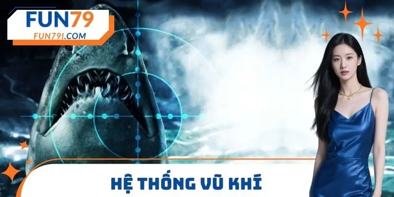 Hệ thống vũ khí của Shark Hunter FUN79